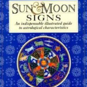Sun and Moon Signs : An Illustrated Guide to Astrological Characteristics